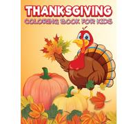 Thanksgiving Coloring Book for Kids: 50 Fun and Unique Easy Designs with Turkeys, Pumpkins, Pilgrims, Autumn Leaves, and Harvest Season