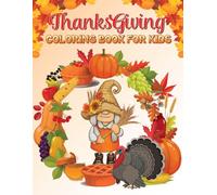 Thanksgiving Coloring Book for Kids: 50 Fun and Unique Easy Designs with Turkeys, Pumpkins, Pilgrims, Autumn Leaves, and Harvest Season