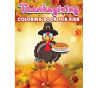 Thanksgiving Coloring Book for Kids: 50 Fun and Unique Easy Designs with Turkeys, Pumpkins, Pilgrims, Autumn Leaves, and Harvest Season