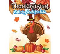 Thanksgiving Coloring Book for Kids: 50 Fun and Unique Easy Designs with Turkeys, Pumpkins, Pilgrims, Autumn Leaves, and Harvest Season