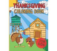Thanksgiving Coloring Book For Kids: A Sweet Turkey Coloring Book, An ideal Thanksgiving present And Fun Coloring Book For Your Thanksgiving Obsessed Boys and Girls