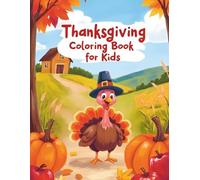 Thanksgiving Coloring Book for Kids: Adorable and Simple Fall Designs Featuring Turkeys, Pumpkins, Pilgrims, Autumn Leaves and Harvest Fun