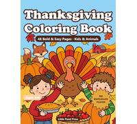 Thanksgiving Coloring Book for Kids Ages 4-8: 48 Bold and Easy Pages - Family Fun, Turkeys, Pumpkins and Pies (No Duplicate Pages!) (Little Pond Coloring Adventures)