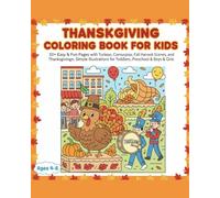 Thanksgiving Coloring Book for Kids Ages 4-8 Holiday Festivities: Easy & Fun Pages with Turkeys, Cornucopias, Fall Harvest Scenes, and Thanksgiving ... for Toddlers, Preschool & Boys & Girls.