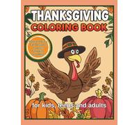 THANKSGIVING COLORING BOOK FOR KIDS, TEENS, AND ADULTS: Bold and Easy Fall Designs, Turkeys, Pumpkins, and More, Perfect for Family Fun.