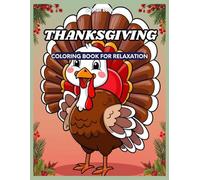 Thanksgiving Coloring Book For Relaxation: Super Cute Designs for Kids and Adults
