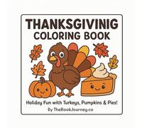 Thanksgiving Coloring Book: Volume 1: Holiday Fun with Turkeys, Pumpkins, and pies for Kids Ages 4-8 (The Book Journey coloring Series)