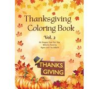 Thanksgiving Coloring Book - Volume 2: 50 Festive Pages of Gratitude, Family, and Autumn Joy for Kids 10+ to Adults: A cozy fall coloring book filled ... and f (Thanksgiving Coloring Collection)