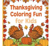 Thanksgiving Coloring Fun for Kids Ages 4-8: Cute and Easy Autumn Harvest Coloring Pages with Turkeys and Pumpkins (Thanksgiving day coloring book for kids)