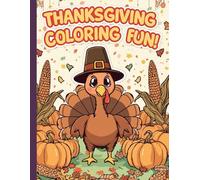 Thanksgiving Coloring Fun: Happy Family Activities with Parents, Grandparents, and Kids: A Festive Coloring Book with 50+ Joyful Thanksgiving Scenes of Family Gatherings, Dinner, and Holiday Fun