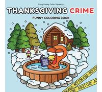 Thanksgiving Crime: A Parodic Cozy and Funny Coloring Book for Adults