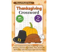 Thanksgiving Crossword: Fun Crossword Puzzles Featuring Turkey Dinners, Harvest Vegetables, Pies, Gratitude - 60 Puzzles with Solutions (6x9 Inch Format) (Harvest Puzzle Series)