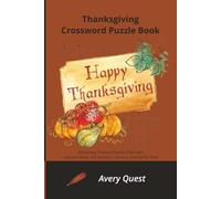 Thanksgiving Crossword Puzzle Book: 60 Holiday Themed Puzzles Filled with Autumn Vibes, Fall Activities, Harvest, and Family Time (HolidayPuzzles Series)