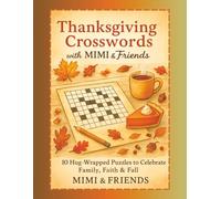 Thanksgiving Crosswords with MIMI & Friends: 10 Hug-Wrapped Puzzles to Celebrate Family, Faith & Fall