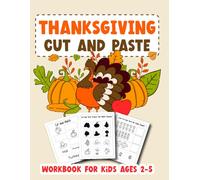 Thanksgiving Cut and Paste Workbook For Kids Ages 2-5: A Fun Coloring and Cutting Activity Book for Toddlers, Preschoolers and Kindergarten Kids (Scissor Skills Activity Book)