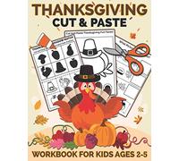 Thanksgiving Cut and Paste Workbook for Kids Ages 2-5: A Fun Thanksgiving Gift and Scissor Skills Activity Book for Kids, Toddlers and Preschoolers ... Cutting (Scissor Skills Preschool Workbooks)