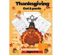 Thanksgiving Cut & Paste Ages 3-6: Thanksgiving Scissor Skills Activity Book for Kids, Toddlers and Preschoolers | Thanksgiving Activity Book for Kids Ages 3-6 | Busy Book Cut & Paste