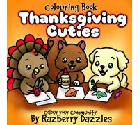 Thanksgiving Cuties: Colouring Book for Kids Ages 2-6: Adorable Hand-Drawn Turkeys, Pumpkins, Autumn Animals & Cozy Thanksgiving Scenes (Colour Your Community / Community Cuties)
