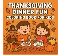 Thanksgiving Dinner Fun Coloring Book for Kids: 40 Cute and Easy Thanksgiving Designs for Kids Ages 4-8