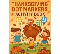 Thanksgiving Dot Markers Activity Book: Big Dot Art Activities for Kids | Cute Thanksgiving Coloring Pages with Turkeys, Pumpkins & Fall Fun for Toddlers and Preschoolers