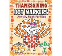 Thanksgiving Dot Markers Activity Book for Kids: Fun and Easy Big Dot Coloring Pages with Turkeys, Pumpkins, Leaves, and More Fall-Themed Designs for Toddlers and Preschoolers