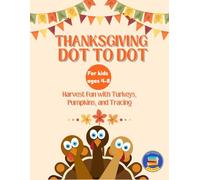 Thanksgiving Dot to Dot Book for Kids Ages 4-8: Harvest Fun with Turkeys, Pumpkins, and Tracing with Coloring Activities