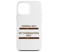 Thanksgiving Feast Belt Grandmas Cooking Family Dinner Fun Case for iPhone 13 Pro Max