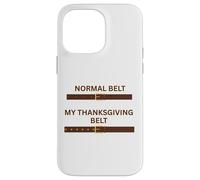 Thanksgiving Feast Belt Grandmas Cooking Family Dinner Fun Case for iPhone 14 Pro Max