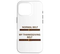 Thanksgiving Feast Belt Grandmas Cooking Family Dinner Fun Case for iPhone 16 Pro
