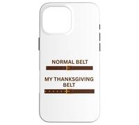 Thanksgiving Feast Belt Grandmas Cooking Family Dinner Fun Case for iPhone 16 Pro Max