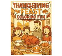 Thanksgiving Feast Coloring Fun: Festive Turkey Day Scenes for Kids and Families to Color and Enjoy