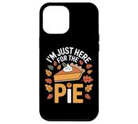 Thanksgiving Feast I'm Just Here For The Pie Autumn Parties Case for iPhone 12 Pro Max
