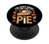 Thanksgiving Feast I'm Just Here For The Pie Autumn Parties PopSockets Adhesive PopGrip