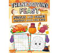 Thanksgiving Feast: Kids’ Coloring & Activity Book: Easy & Fun Holiday Coloring Pages, Mazes, Word Searches, and Games for Children Ages 4-8