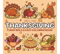 Thanksgiving Funny Bold & Easy Coloring Book: A Cozy Holiday Coloring Adventure with 48 Cute Thanksgiving-Day Themed Designs for Stress Relief and Happily Family Gettogether
