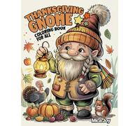 Thanksgiving Gnome Coloring Book for All: Turkeys, Pumpkins & Lanterns - Easy Coloring for Little Hands (Ages 3-8) (Thanksgiving Fun Coloring Series)