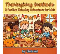 Thanksgiving Gratitude: A Festive Coloring Adventure for kids