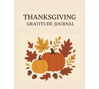 Thanksgiving Gratitude Journal: 2025 Family Gathering Edition | 8x10 Inch Format | Accommodates Up to 50 Guests | Inspiring Prompts for Kindness, Reflection, and Traditions