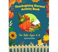 Thanksgiving Harvest Activity Book for Kids Ages 4-8: A Fun Fall Workbook with Coloring Pages, Mazes, Dot-to-Dot, Word Search, Color by Number, and Thankfulness Activities
