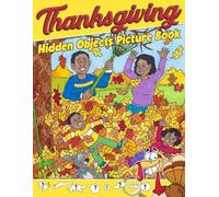 Thanksgiving Hidden Objects Picture Book: Spy Picture Coloring Pages with Holiday Themed Puzzles and Thanksgiving Activity Illustrations Perfect for Puzzle Lovers Fun and Focus