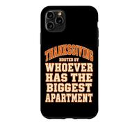 Thanksgiving Hosted By Whoever Has The Biggest Apartment Case for iPhone 11 Pro Max