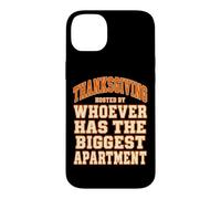 Thanksgiving Hosted By Whoever Has The Biggest Apartment Case for iPhone 14 Plus