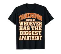 Thanksgiving Hosted By Whoever Has The Biggest Apartment Value Graphic T-Shirt