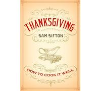 Thanksgiving: How to Cook It Well: A Cookbook