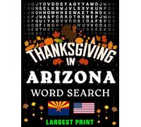 Thanksgiving in Arizona Word Search: (Large Print) (1,000 Hidden Words + Answers) (Thanksgiving Across America)