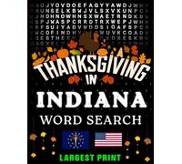 Thanksgiving in Indiana Word Search: (Large Print) (1,000 Hidden Words + Answers) (Thanksgiving Across America)