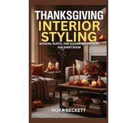 Thanksgiving Interior Styling: Modern, Rustic, and Classic Décor Ideas for Every Room