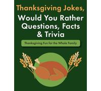 Thanksgiving Jokes, Would You Rather Questions, Facts & Trivia: Thanksgiving Fun for the Whole Family (Fun Books for Children)