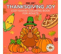 Thanksgiving Joy - Cozy Kawaii Coloring Book for Adults: 30 Cute And Cozy Thanksgiving Designs With Animals, Turkeys, Pumpkins & Cozy Autumn Scenes | ... Pages (Cozy Kawaii Coloring Collection)