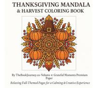 Thanksgiving Mandala & Harvest Coloring Book Volume 4: Harvest Harmony: By TheBookJourney.co - Premium Paper (Thanksgiving Mandala & Harvest Coloring Series)